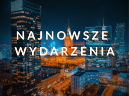 Najbliższe wydarzenia w Warszawie i okolicach