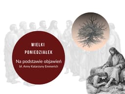 Wielki Poniedziałek w świetle objawień Anny Katarzyny Emmerich