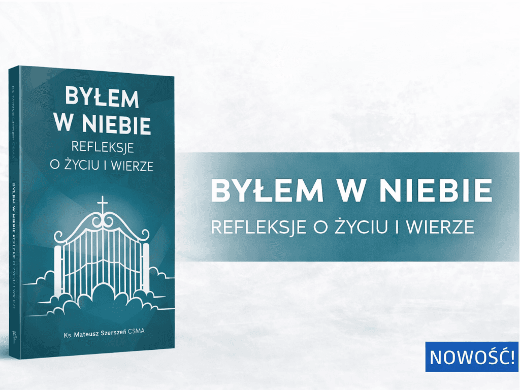 „Byłem w Niebie” – najnowsza książka ks. Mateusza Szerszenia CSMA