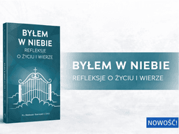 „Byłem w Niebie” – najnowsza książka ks. Mateusza Szerszenia CSMA