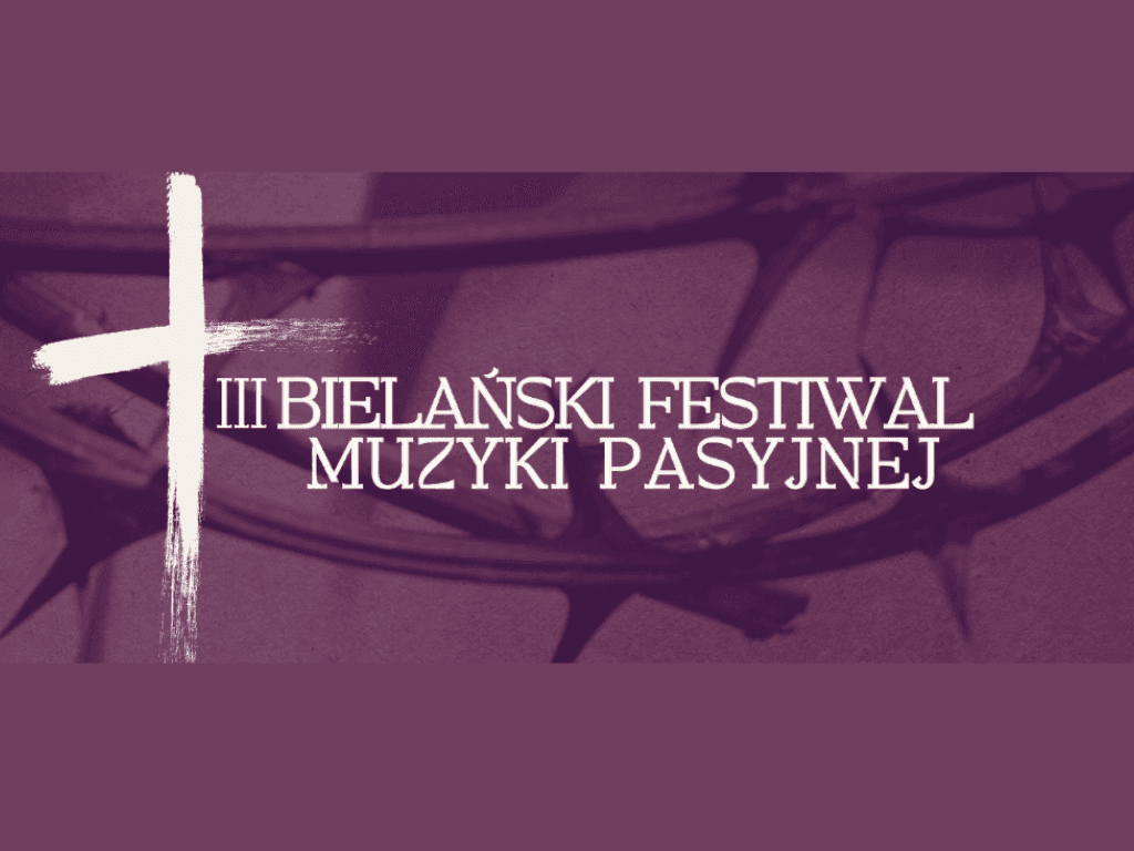 Trzeci Bielański Festiwal Muzyki Pasyjnej