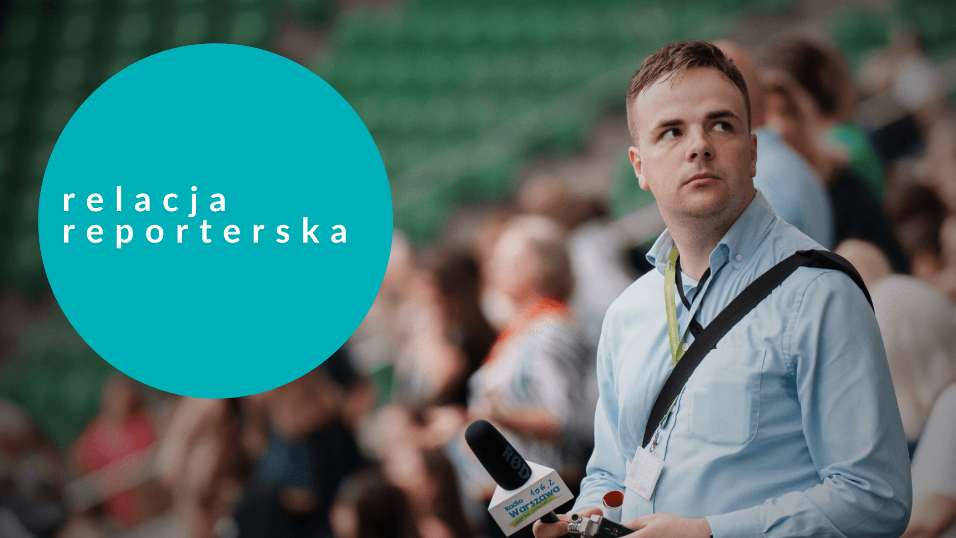 Relacje reporterskie z wydarzeń