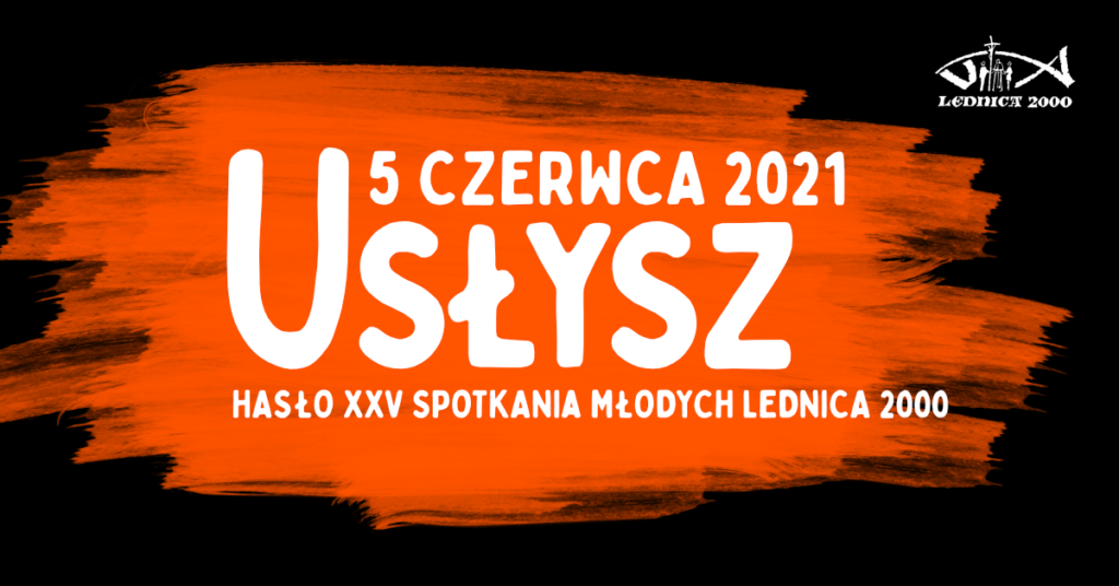 „Usłysz” to hasło XXV Spotkania Młodych LEDNICA 2000