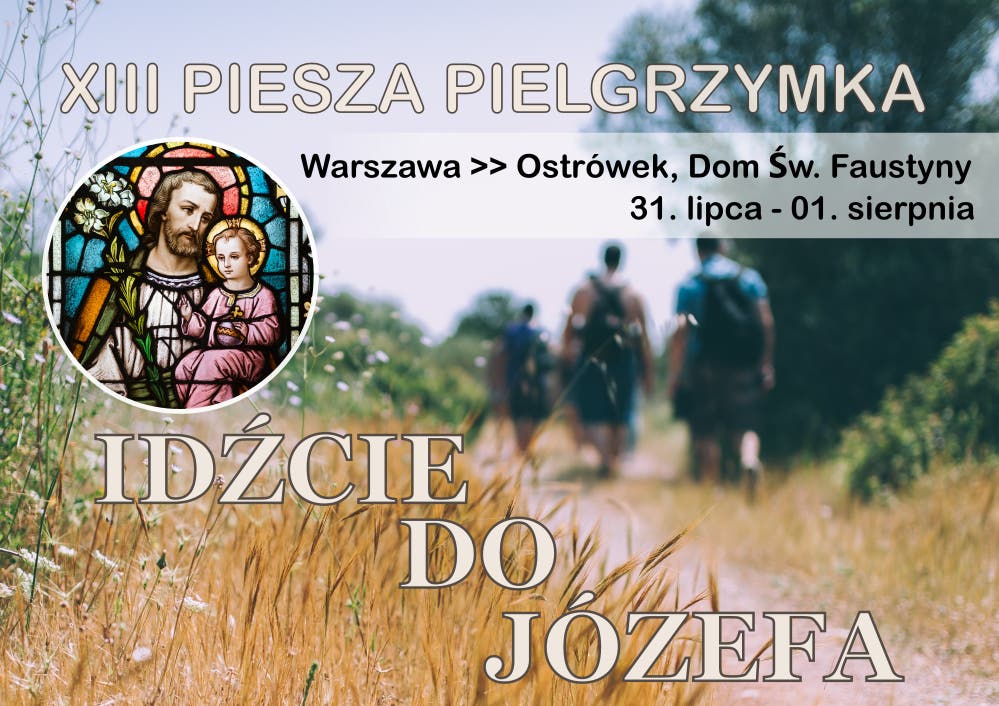 XIII Piesza Pielgrzymka z Warszawy do Ostrówka: „Idźcie do Józefa”