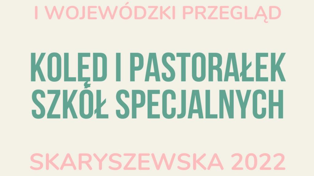 I Wojewódzki Przegląd Kolęd i Pastorałek Szkół Specjalnych „Skaryszewska 2022”