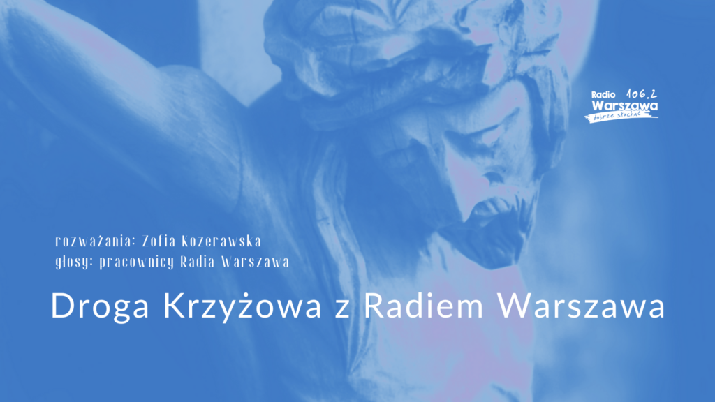 Droga Krzyżowa z Radiem Warszawa [POSŁUCHAJ]