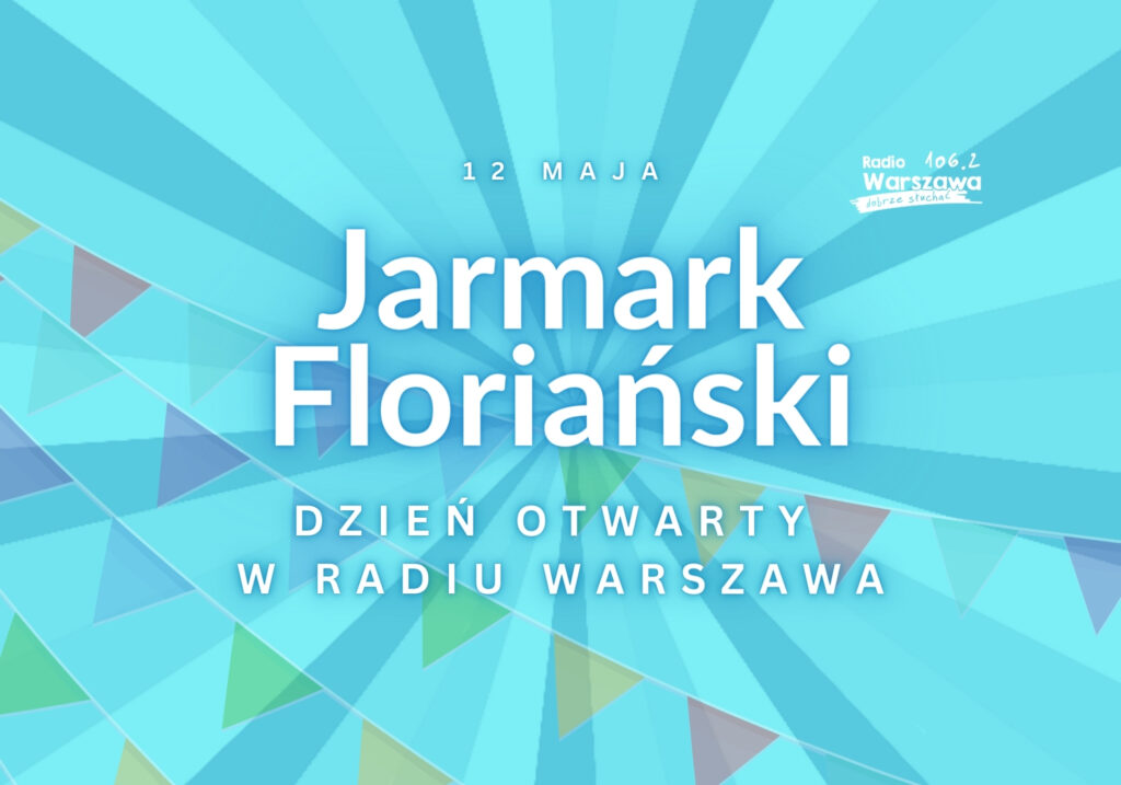 Jarmark Floriański już 12 maja. Będzie dzień otwarty w Radiu Warszawa