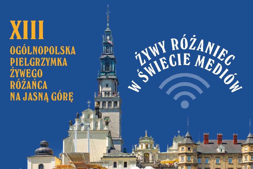 XIII Ogólnopolska Pielgrzymka Żywego Różańca XIII Ogólnopolska Pielgrzymka Żywego Różańca