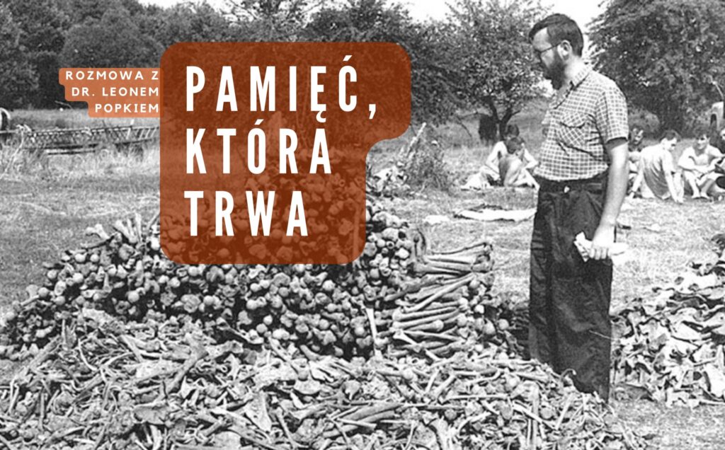 Pamięć o ofiarach Wołynia – rozmowa z dr. Leonem Popkiem Pamięć o ofiarach Wołynia – rozmowa z dr. Leonem Popkiem
