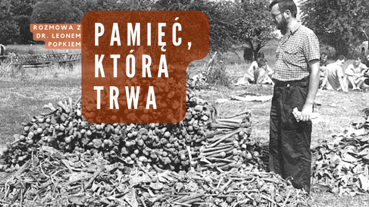 Pamięć o ofiarach Wołynia – rozmowa z dr. Leonem Popkiem