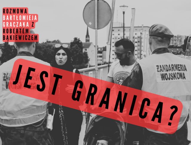Robert Bąkiewicz: Granicę trzeba chronić
