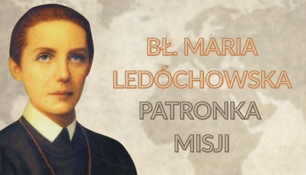 Bł. Maria Teresa Ledóchowska – patronka misji Bł. Maria Teresa Ledóchowska – patronka misji