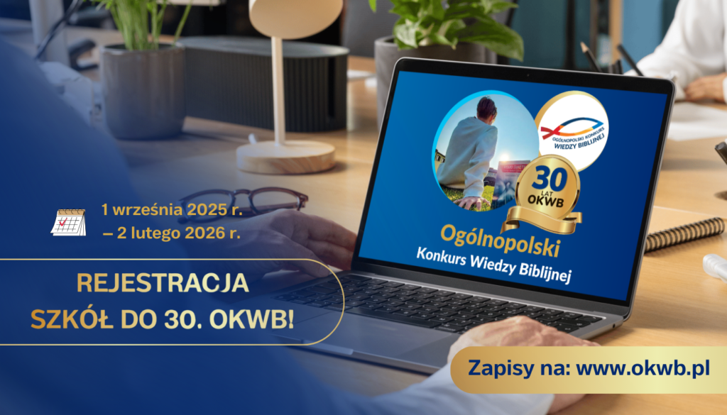 Zapisy na XXX Konkurs Wiedzy Biblijnej Zapisy na XXX Konkurs Wiedzy Biblijnej